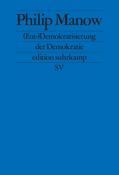 Philip Manow: (Ent-)Demokratisierung der Demokratie (2020)