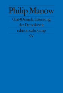 Philip Manow: (Ent-)Demokratisierung der Demokratie (2020)
