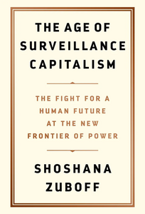 Shoshana Zuboff: The Age of Surveillance Capitalism (2018)