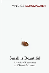 E.F. Schumacher: Small is Beautiful. Economics as if People Mattered (1973)