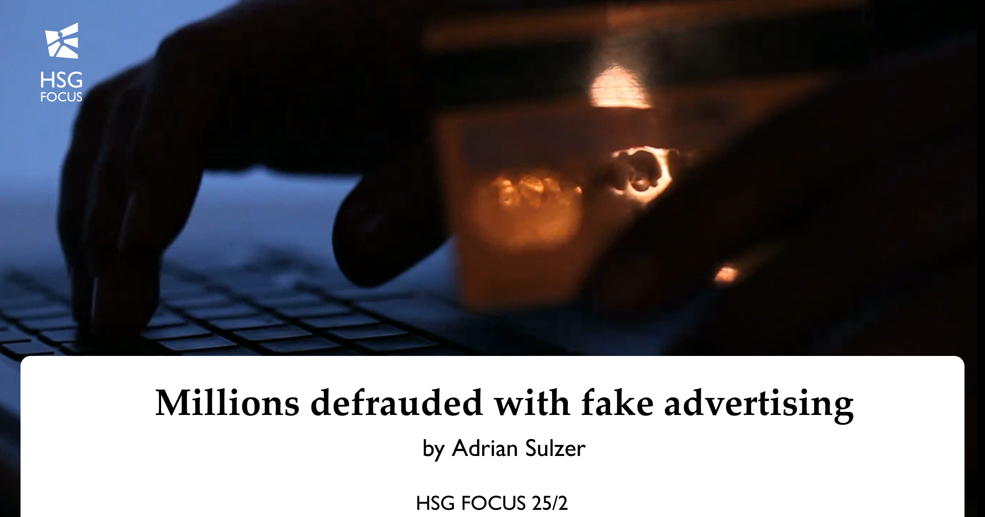 Millions defrauded with fake advertising | HSG Focus 25/02