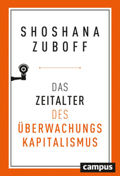 Shoshana Zuboff: Das Zeitalter des Überwachungskapitalismus (2018)