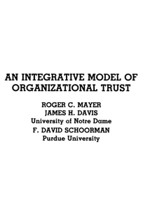 Roger C. Mayer / James H. Davis / F. David Schoorman: An Integrative Model of Organizational Trust (1995)