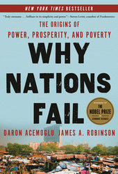 Why Nations Fail: The Origins of Power, Prosperity, and Poverty