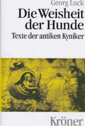 Georg Luck (ed.): The Wisdom of the Dogs. Texts of the Ancient Cynics in German Translation (1997