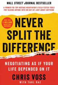 Chris Voss: Never Split the Difference: Negotiating As If Your Life Depended On It (2016)