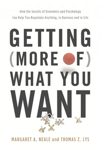 Margaret A. Neale / Thomas Z. Lys: Getting (more of) what you want (2015)