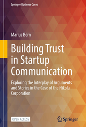 Marius Born: Building Trust in Startup Communication. Exploring the Interplay of Arguments and Stories in the Case of the Nikola Corporation (2024, Open Access)
